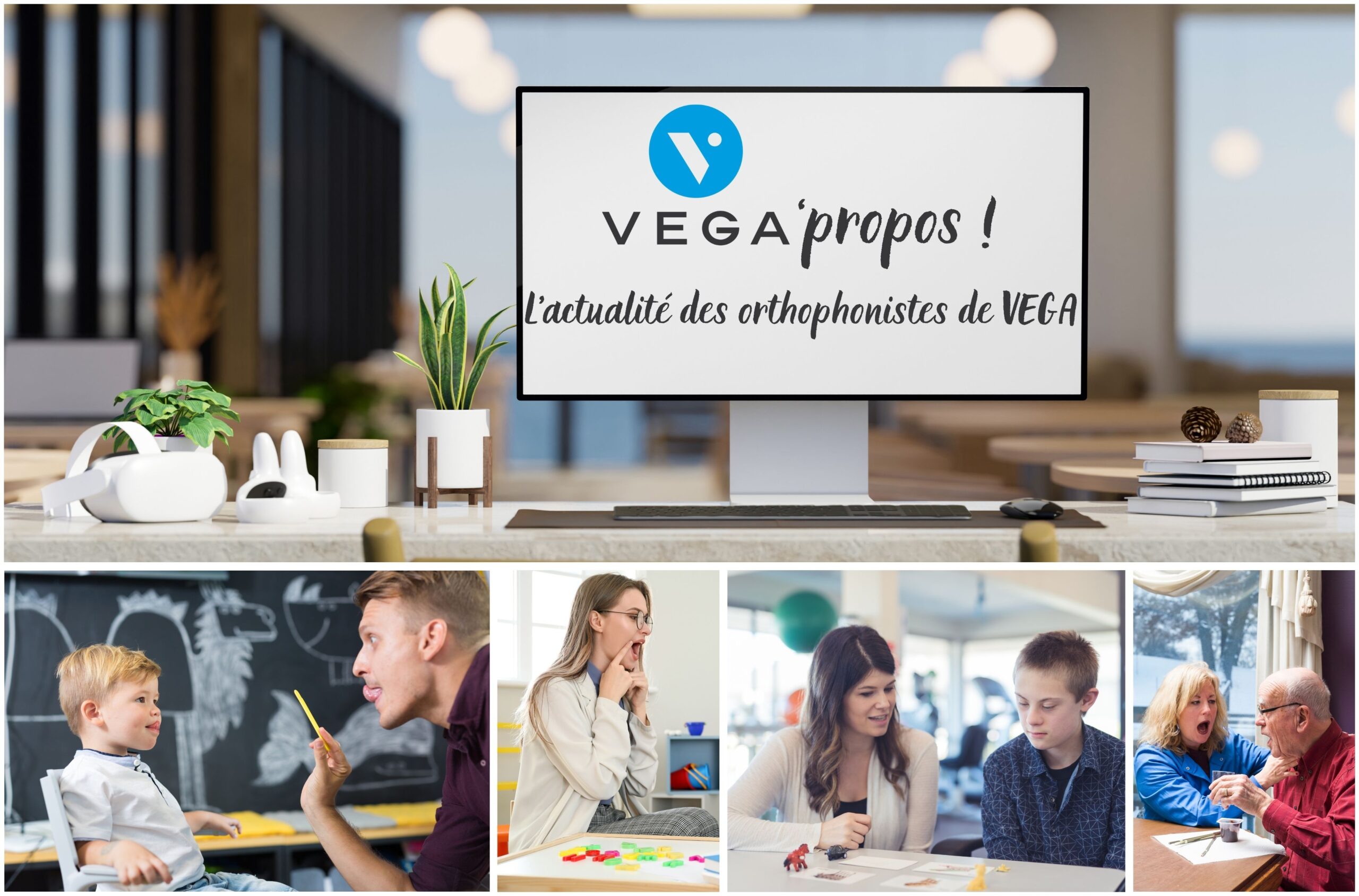 VEGA’propos – la newsletter des orthophonistes de VEGA